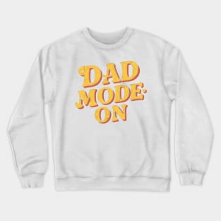 Dad Mode On | Father's Day | Dad Lover gifts Crewneck Sweatshirt